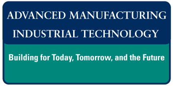 Advanced Manufacturing Industrial Technology - Building for Today, Tomorrow, and the Future