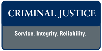Criminal Justice - Service. Integrity. Reliability.