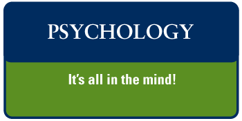 Psychology - It's all in the mind!