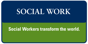 Social Work - Social Workers transform the world.