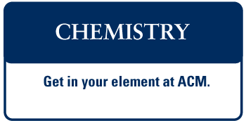 Chemistry - Get in your element at ACM.