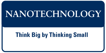 Nanotechnology - Think Big by Thinking Small