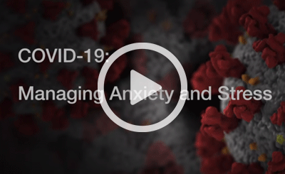 COVID-19: Managing Anxiety and Stress